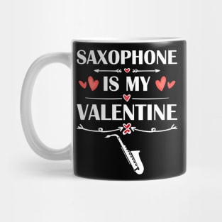 Saxophone Is My Valentine T-Shirt Funny Humor Fans Mug